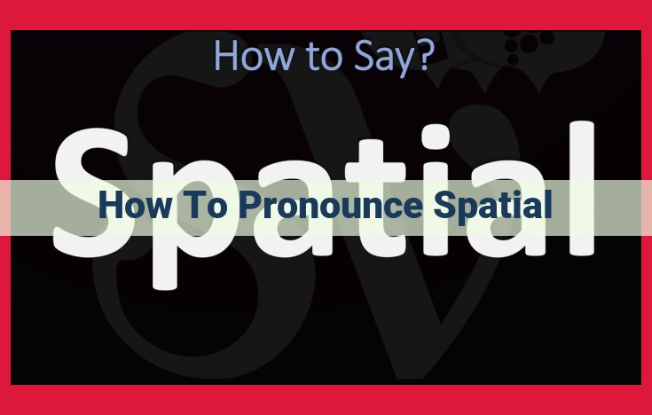 Master Pronunciation: "Spatial" Broken Down for Perfect Elocution