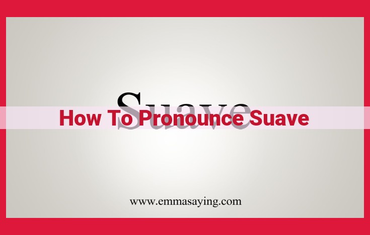 Perfecting the Pronunciation of "Suave": A Guide to Master the Correct Sounds