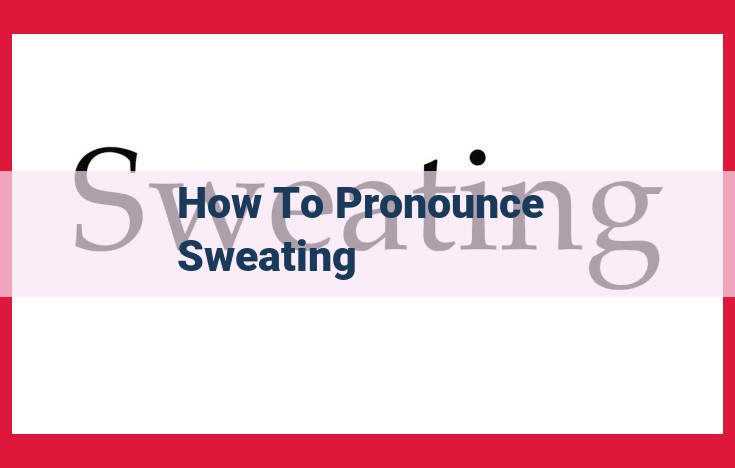 Comprehensive Guide to Pronouncing "Sweating" in English: Phonetics and Pronunciation Aids