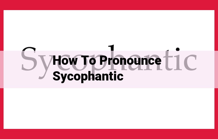 Optimized SEO Title: Master Pronunciation: An Expert Guide to "Sycophantic"