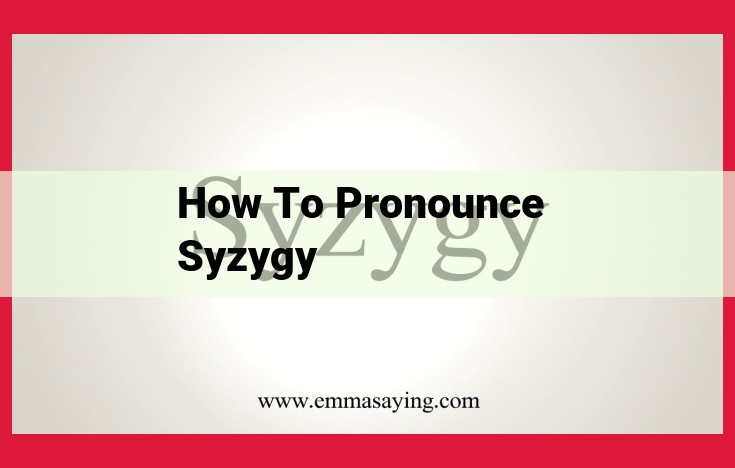 Mastering the Pronunciation of "Syzygy": A Comprehensive Guide