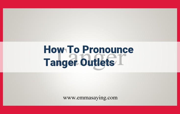 Tanger Outlets: Pronunciation Guide for Accurate Marketing