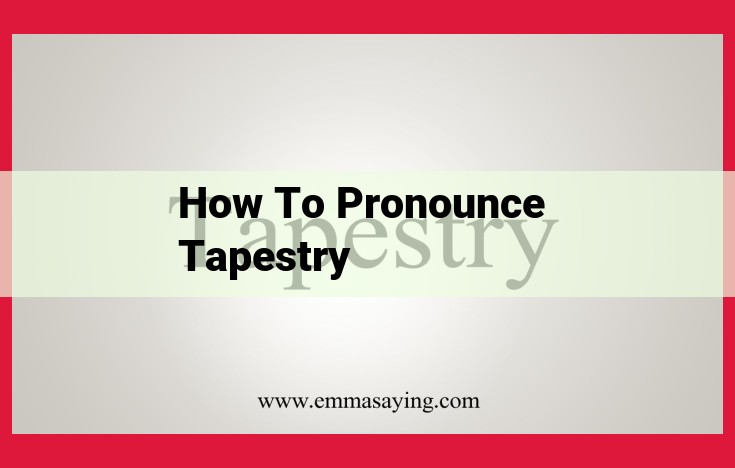 Master the Pronunciation of "Tapestry": A Comprehensive Guide