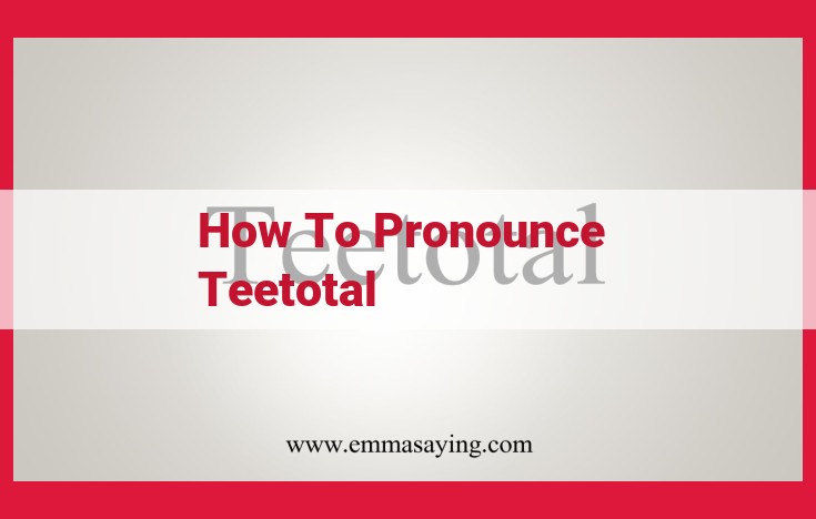 Pronunciation Guide: Master the Enunciation of "Teetotal"