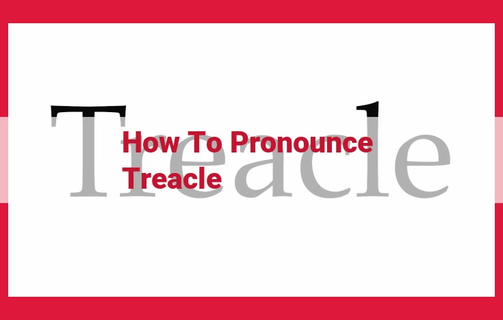 Master the Pronunciation of "Treacle" with this Expert Guide