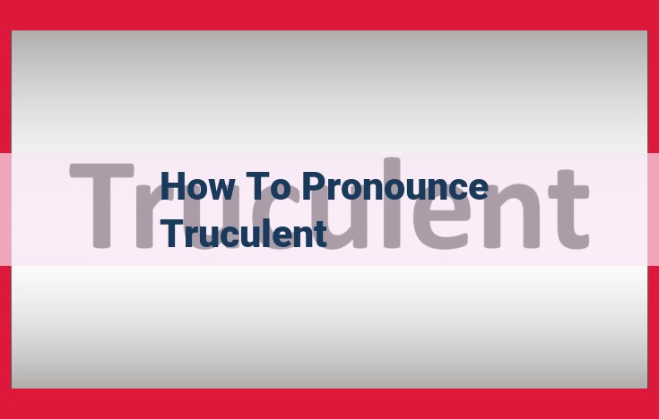 Unlock the Pronunciation of "Truculent" with the IPA: Ultimate Guide