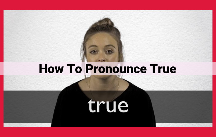 Master the Pronunciation of "True": A Comprehensive Guide