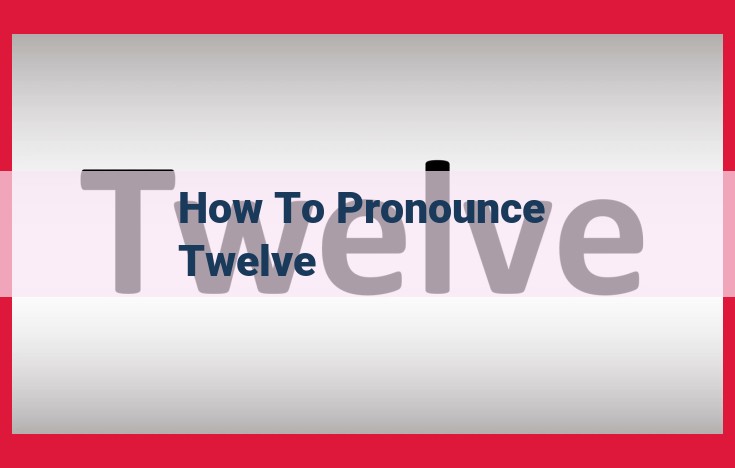 Master the Perfect Pronunciation of "Twelve" Like a Native Speaker