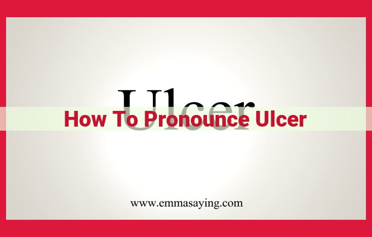 How to Pronounce "Ulcer" Correctly: A Comprehensive Guide