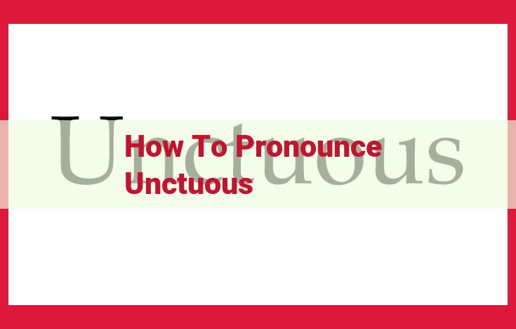 Master the Pronunciation of "Unctuous": A Comprehensive Guide