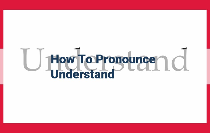 Pronunciation Guide for "Understand": Mastering the Syllables and Sounds