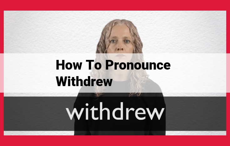 Mastering the Pronunciation of "Withdrew" for Optimal Communication