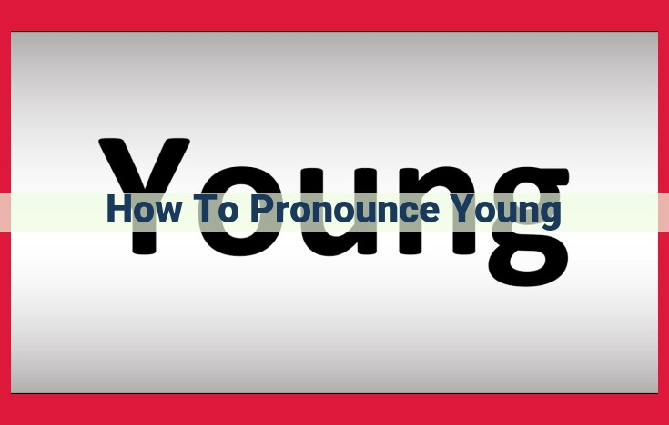 The Phonetics of "Young": A Comprehensive Guide to Its Pronunciation