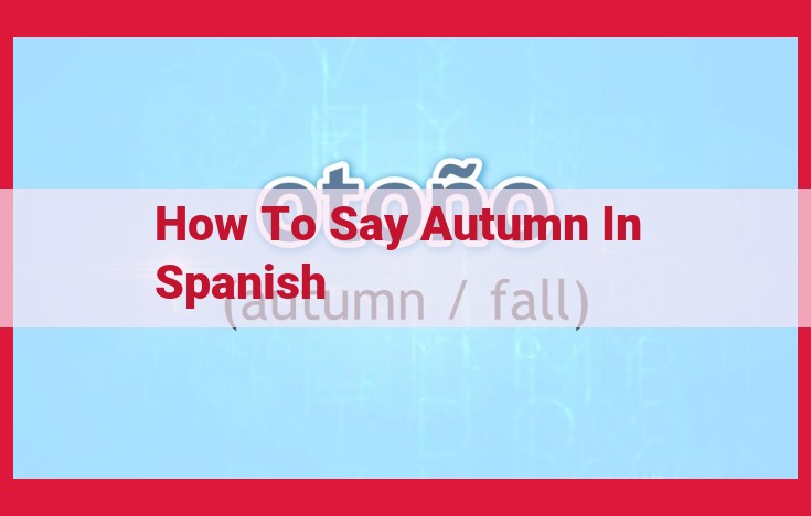 Discover the Enchanting World of Autumn: Otoño in Spanish