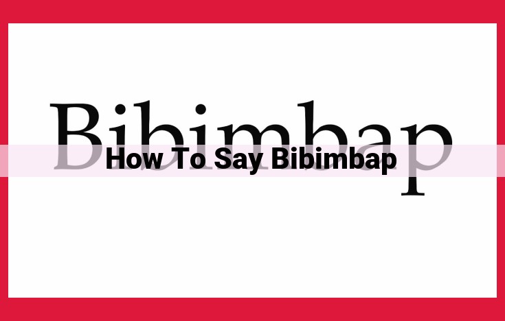 Master the Korean Pronunciation of "Bibimbap" with Step-by-Step Instructions