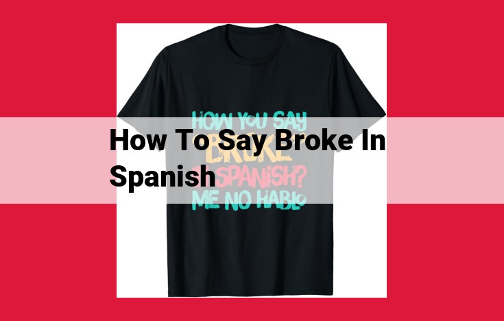 Spanish Translations of "Broke": Financial Ruin and Bankruptcy Explained