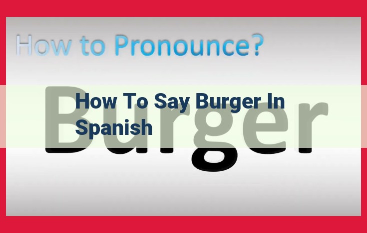 Master the Art of Ordering a "Burger" in Spanish: Your Guide to "Hamburguesa"