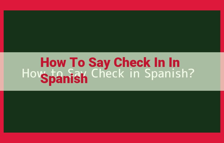 Understand Spanish Hotel Check-In Terminology: "Hacer Check-in"