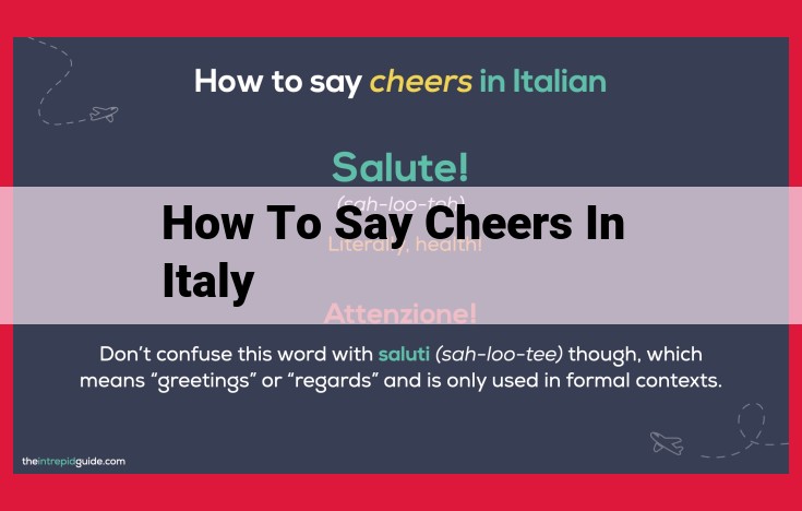 The Art of Toasting in Italy: A Guide to Italian Culture and Traditions