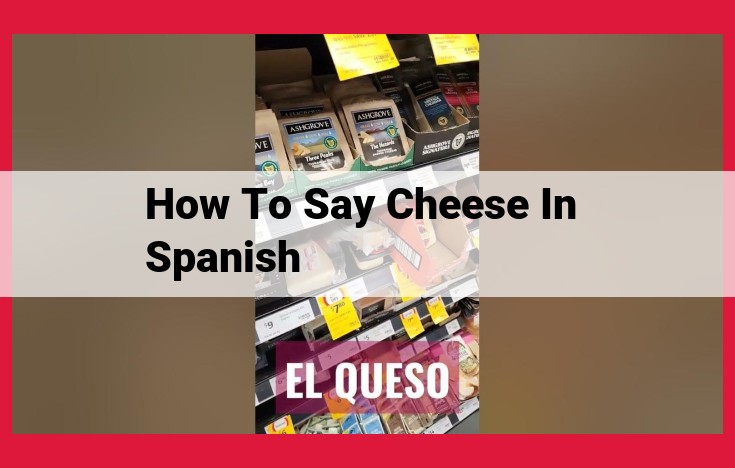 Mastering the Pronunciation of 'Cheese' in Spanish: A Step-by-Step Guide