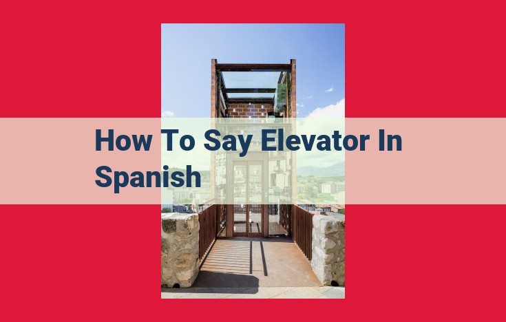 Ascensor vs. Elevador: A Guide to Spanish Elevator Terminology