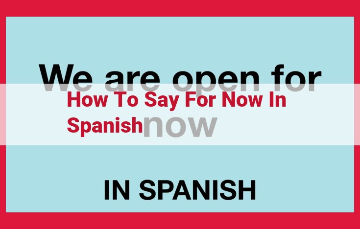 Expressing "For Now" in Spanish: "Hasta Pronto" and "Nos Vemos Pronto"