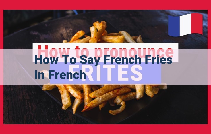 Pommes Frites: The Ultimate Guide to Golden, Crispy French Fries