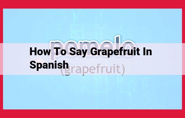 How to Say "Grapefruit" in Spanish: A Guide to "Toronja"