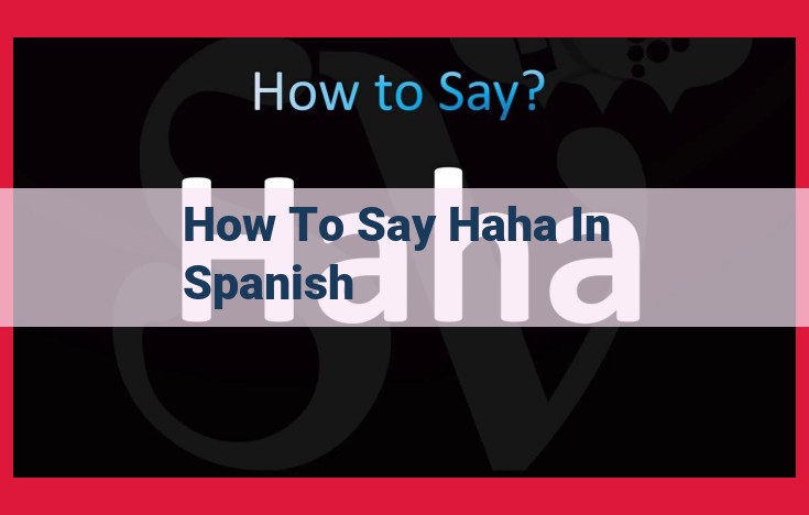 How to Express Laughter in Spanish: Phrases, Interjections, and Synonyms