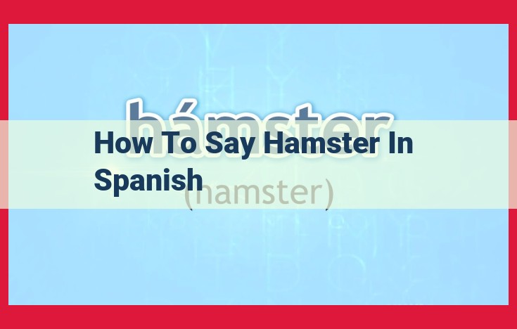 How to Say "Hamster" in Spanish: A Comprehensive Guide