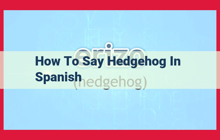 Hedgehog: Definition, Characteristics, and Cultural Significance