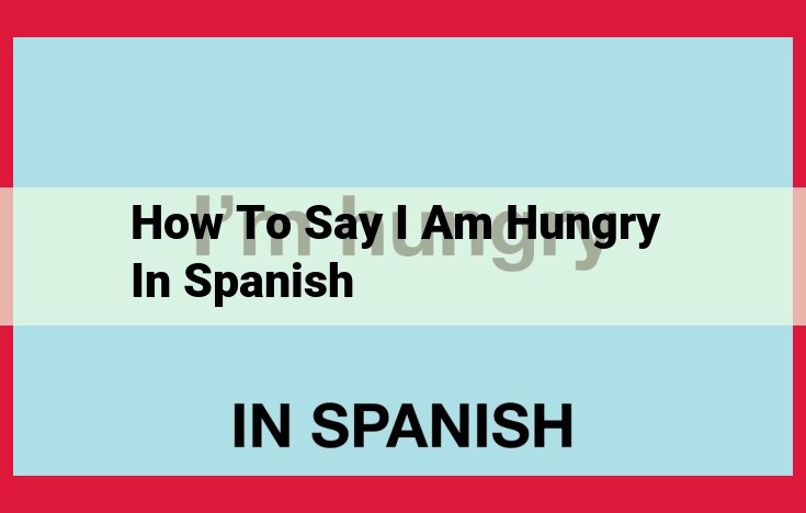 Say "I'm Hungry" in Spanish: Essential Phrases for Expressing Hunger