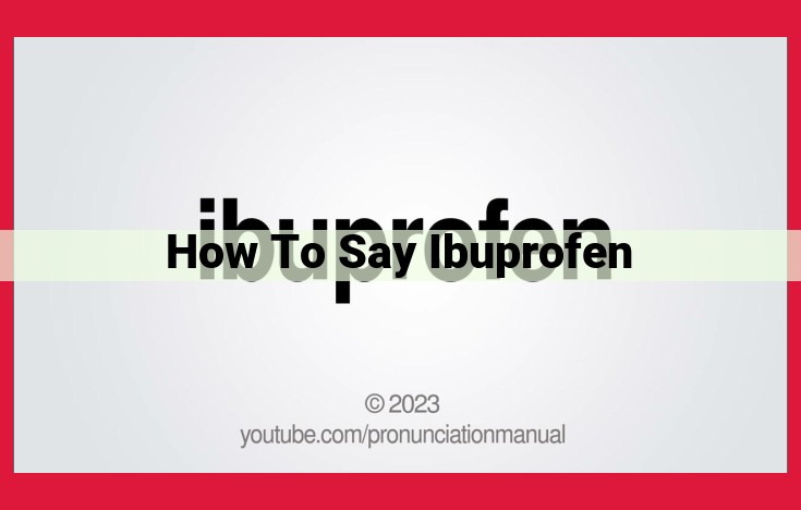 Optimized Title for SEO: Pronunciation Guide for Ibuprofen and IPA Phonetic Breakdown: "Advil" and "Motrin"