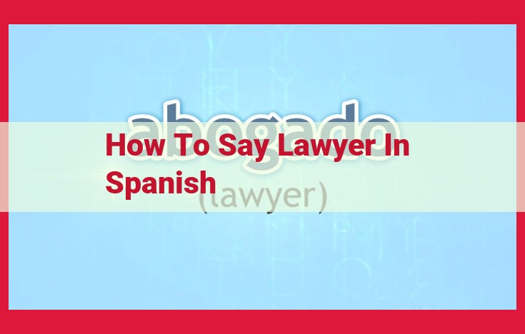 Translate "Lawyer" to Spanish: Understanding Abogados and Asesores Legales for Legal Needs