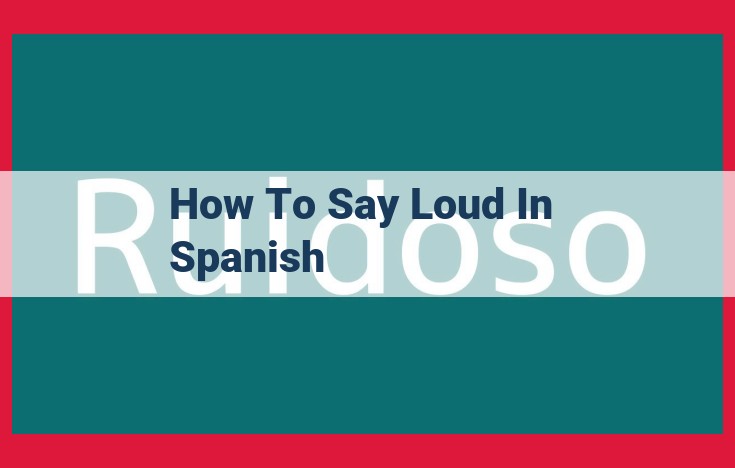 Expressing "Loud" Effectively in Spanish: Mastering "Fuerte"