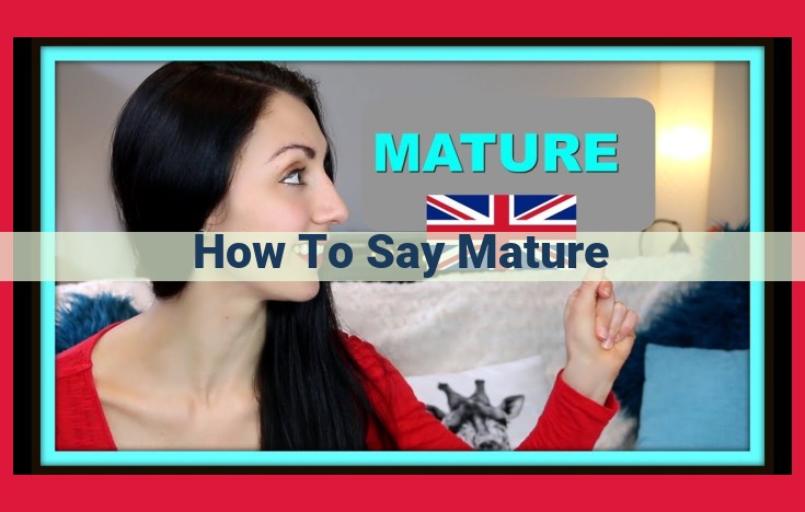 Comprehensive Guide to Maturity: Synonyms, Antonyms, and Characterizing Traits