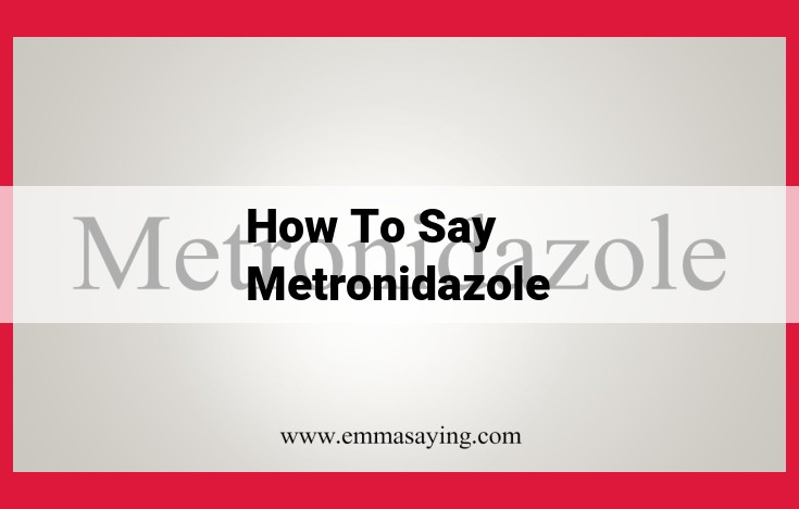 Master the Pronunciation of "Metronidazole" for Enhanced Communication