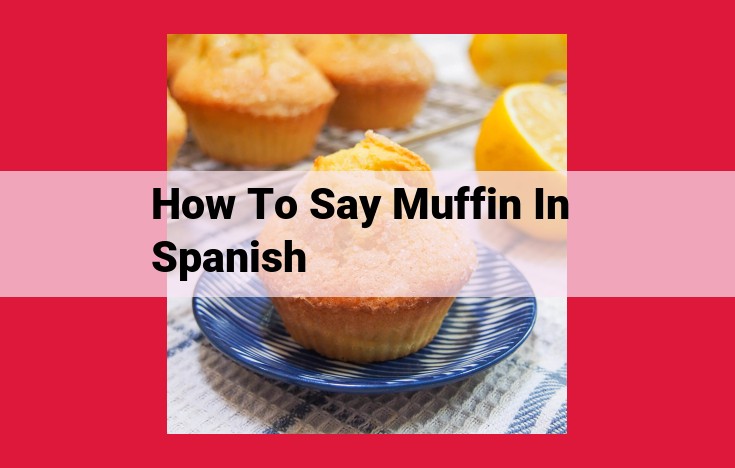 Muffin Translations: "Panquecito," "Magdalena," and Beyond in Spanish-Speaking Countries