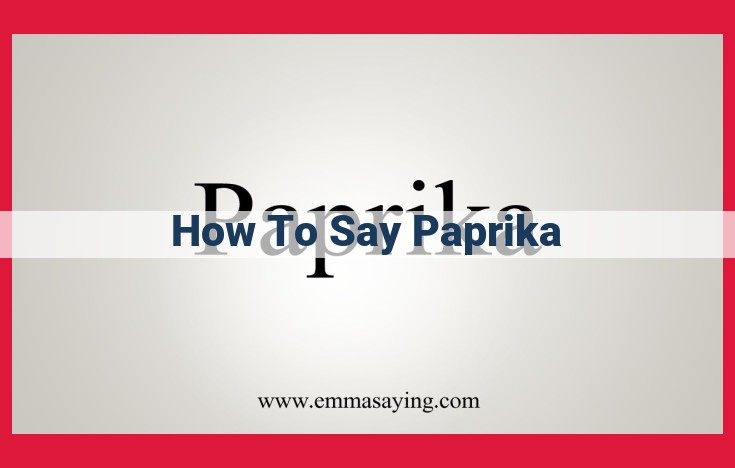 Master the Pronunciation of Paprika: A Quick Guide