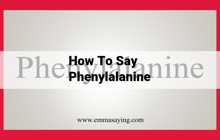 Phenylalanine: An Essential Amino Acid with Critical Physiological Roles