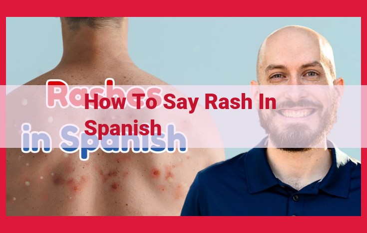 Sarpullido: Understanding Rashes, Causes, and Treatment in Spanish