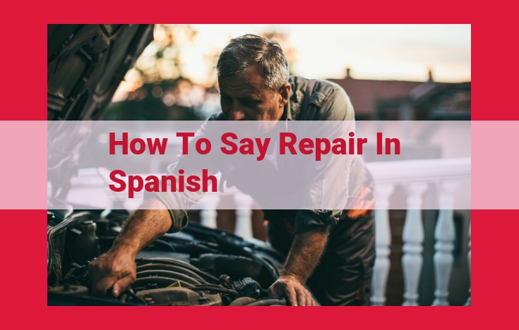 How to Express "Repair" in Spanish: A Guide to "Reparar"