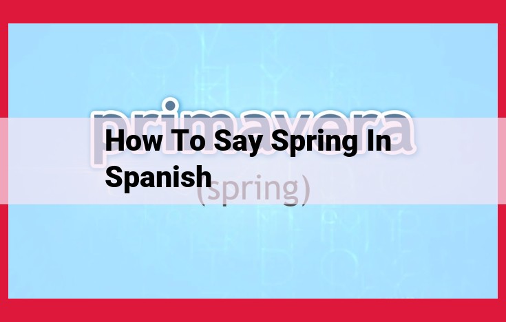 Primavera: Celebrate the Rebirth and Joy of Spring in Spanish Culture