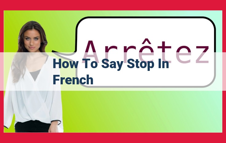 Definitive Guide: How to Say "Stop" in French (With Examples)