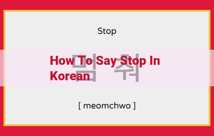 How to Say "Stop" in Korean: Expressions, Phrases, and Grammar