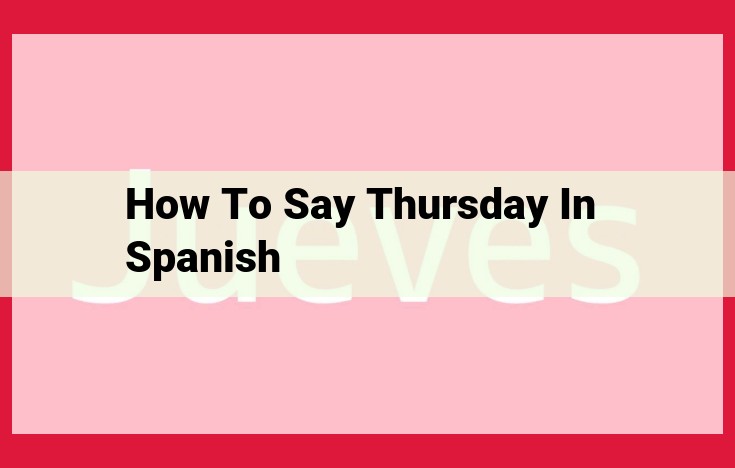 Understand "Jueves": A Comprehensive Spanish Guide to Thursday and Days of the Week