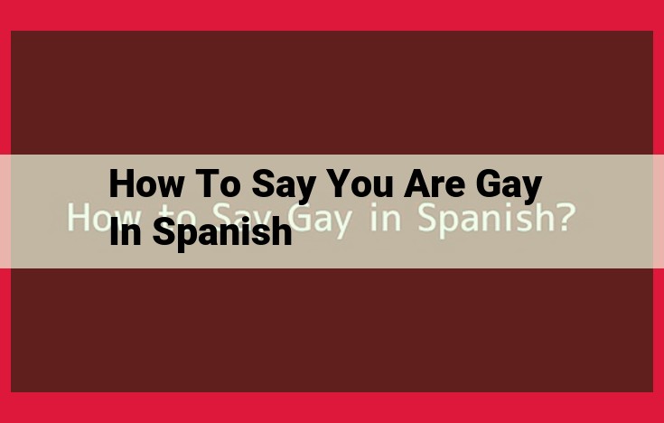 Expressing Homosexuality in Spanish: "Soy Gay" vs. "Soy Homosexual" and the Inclusive Term "LGBTQ+"