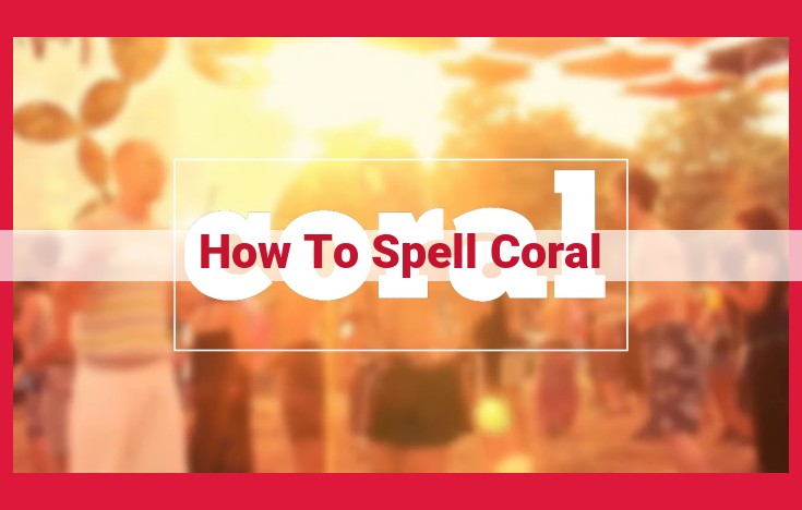 Understanding the Spelling of "Coral": A Linguistic Exploration