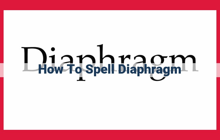 Master the Correct Spelling: A Comprehensive Guide to "Diaphragm"