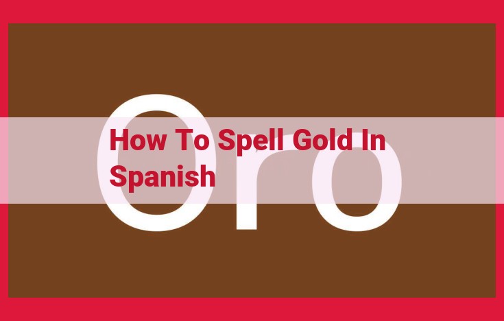 A Comprehensive Guide to Spelling "Gold" in Spanish: A Step-by-Step Tutorial